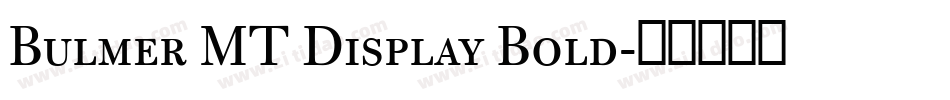 Bulmer MT Display Bold字体转换